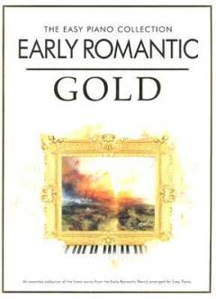 Early romantic gold : an essential collection of the finest works from the early romantic period arranged for easy piano