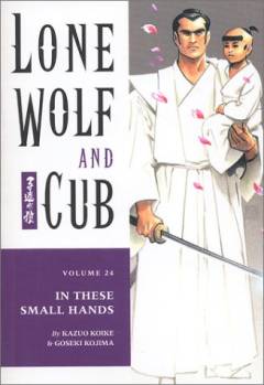 Lone Wolf and Cub. Volume 24 : In these small hands