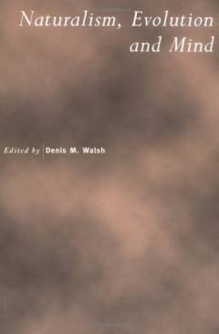 Naturalism, evolution, and mind