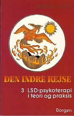 Den indre rejse. Bind 1 : Kortlægning af det ubevidste gennem LSD-psykoterapi