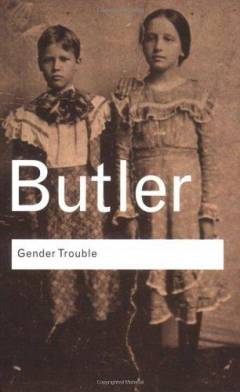 Gender trouble : feminism and the subversion of identity