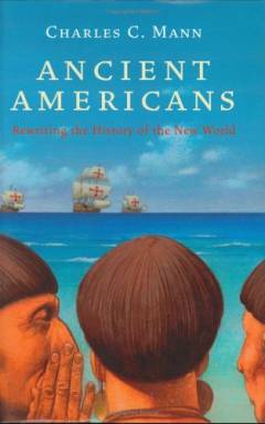 Ancient Americans : rewriting the history of the new world