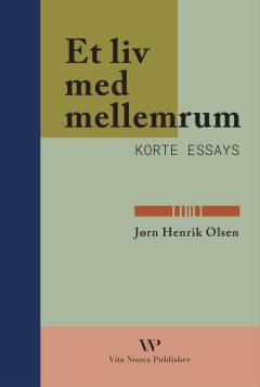 Et liv med mellemrum : korte essays