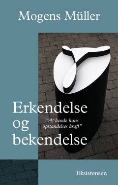 Erkendelse og bekendelse : "at kende hans opstandelses kraft"