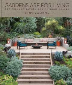 Gardens are for living : design inspiration for outdoor spaces