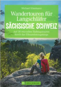 Wandertouren für Langschläfer Sächsische Schweiz : auf 30 reizvollen Halbtagstouren durch das Elbsandsteingebirge