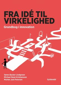 Fra idé til virkelighed : grundbog i innovation