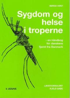 Sygdom og helse i troperne : en håndbog for danskere fjernt fra Danmark