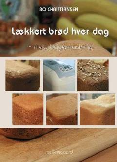 Lækkert brød hver dag - med bagemaskine
