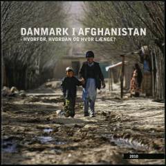 Danmark i Afghanistan : hvorfor, hvordan og hvor længe?