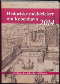 Historiske meddelelser om København (2011). Årgang 2014