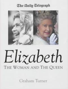 Elizabeth : the woman and the queen