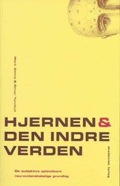 Hjernen og den indre verden : de subjektive erfaringers neurovidenskabelige grundlag
