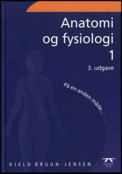 Anatomi og fysiologi på en anden måde. Bind 1