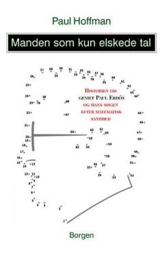Manden som kun elskede tal : historien om geniet Paul Erdős og hans søgen efter matematisk sandhed