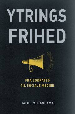 Ytringsfrihed - fra Sokrates til sociale medier