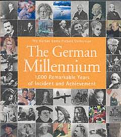 The German millennium : 1.000 remarkable years of incident and achievement