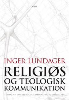 Religiøs og teologisk kommunikation : Luhmann om religion, samfund og massemedier