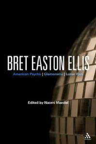 Bret Easton Ellis : American psycho, Glamorama, Lunar Park
