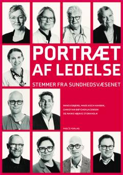 Portræt af ledelse : stemmer fra sundhedsvæsenet