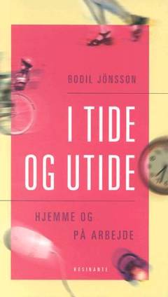 I tide og utide : hjemme og på arbejde