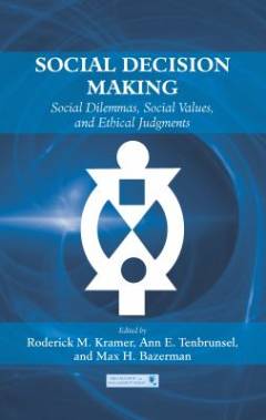 Social decision making : social dilemmas, social values, and ethical judgments