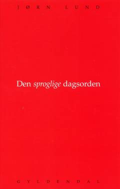 Den sproglige dagsorden : dansk sprogpolitik i perspektiv