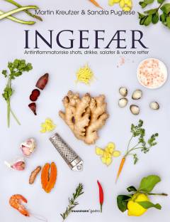 Ingefær : antiinflammatoriske shots, drikke, salater & varme retter