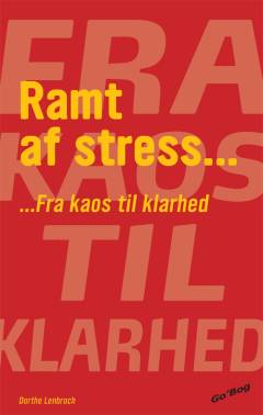Ramt af stress : fra kaos til klarhed