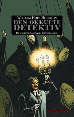 Den okkulte detektiv : de samlede Carnacki-fortællinger