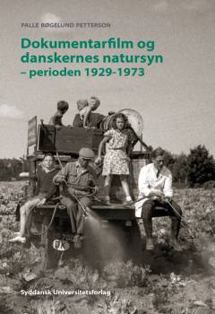 Dokumentarfilm og danskernes natursyn : perioden 1929-1973