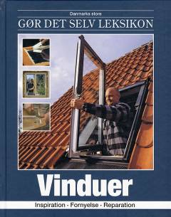 Danmarks store gør det selv leksikon. Bind 14 : Vinduer
