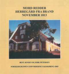 Mord redder herregård fra brand november 1813 og 4 mindre retssager ved Sakskøbing byfoged året 1807-1810