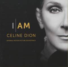I am - Céline Dion : original motion picture soundtrack