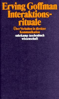 Interaktionsrituale : über Verhalten in direkter Kommunikation