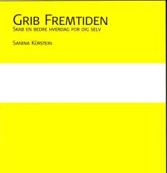 Grib fremtiden : skab en bedre hverdag for dig selv : selvlederpixi