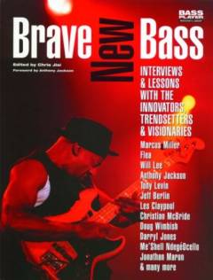 Brave new bass : interviews & lessons with the innovators, trendsetters & visionaries