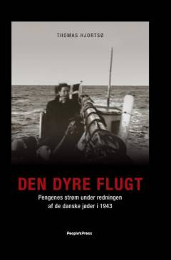 Den dyre flugt : pengenes strøm under redningen af de danske jøder i 1943