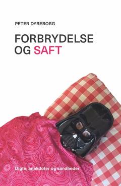 Forbrydelse og saft : digte, anekdoter og sandheder