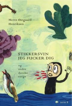 Stikkersvin jeg fucker dig - og andre danske sange