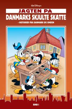 Walt Disney's Jagten på Danmarks skjulte skatte : historier fra Danmark og omegn. Bind 1
