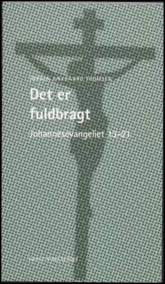 Det er fuldbragt : Johannesevangeliet 13-21