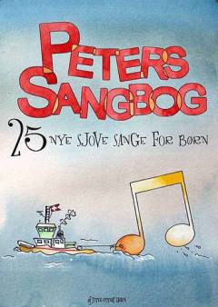 Peters sangbog : 25 nye sjove sange for børn
