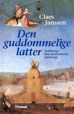 Den guddommelige latter : indføring i den eksistentielle psykologi