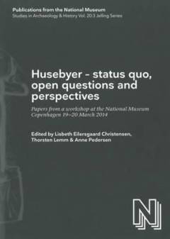 Husebyer - status quo, open questions and perspectives : papers from a workshop at the National Museum Copenhagen 19-20 March 2014