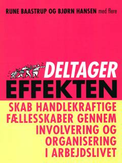 Deltagereffekten : skab handlekraftige fællesskaber gennem involvering og organisering i arbejdslivet