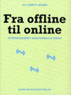 Fra offline til online : internetbaseret rådgivning og terapi