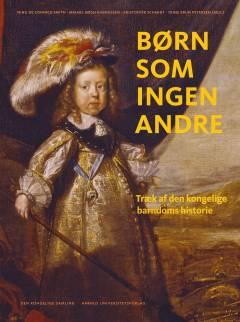 Børn som ingen andre : træk af den kongelige barndoms historie