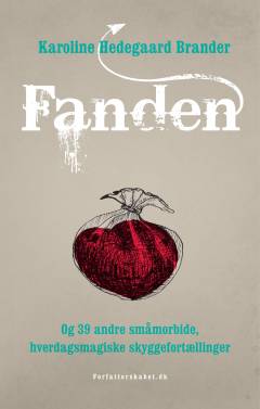 Fanden - og 39 andre småmorbide, hverdagsmagiske skyggefortællinger : noveller