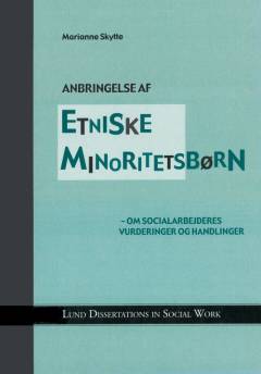 Anbringelse af etniske minoritetsbørn : om socialarbejderes vurderinger og handlinger